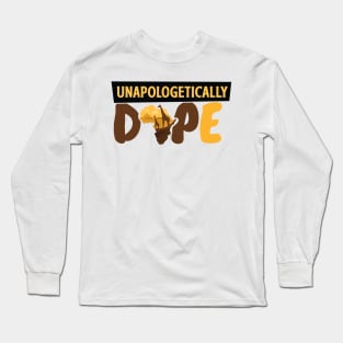 Unapologetically Dope Long Sleeve T-Shirt